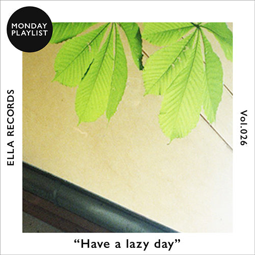 #026 何もしたくない -Have a lazy day-