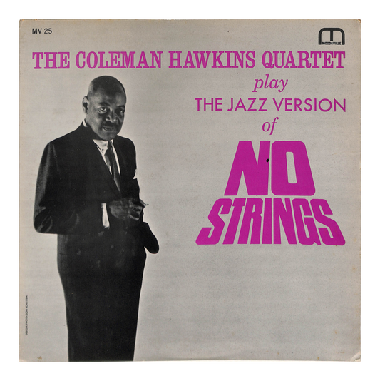 The Coleman Hawkins Quartet Play The Jazz Version Of No Strings