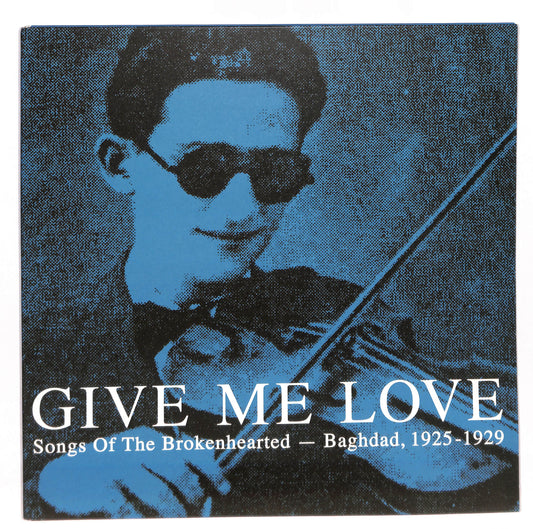 Give Me Love: Songs Of The Brokenhearted - Baghdad, 1925-1929