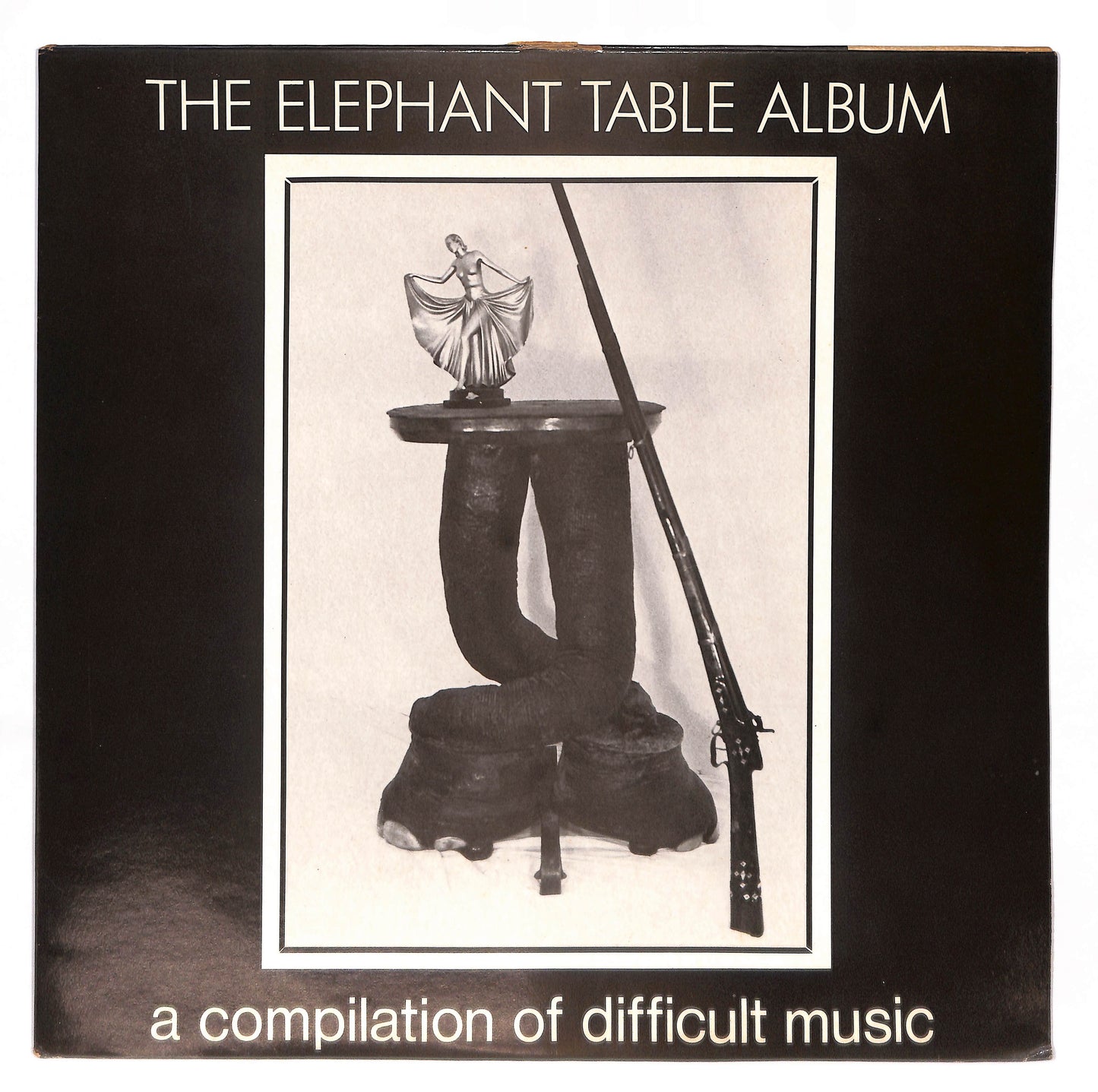 The Elephant Table Album (A Compilation Of Difficult Music)